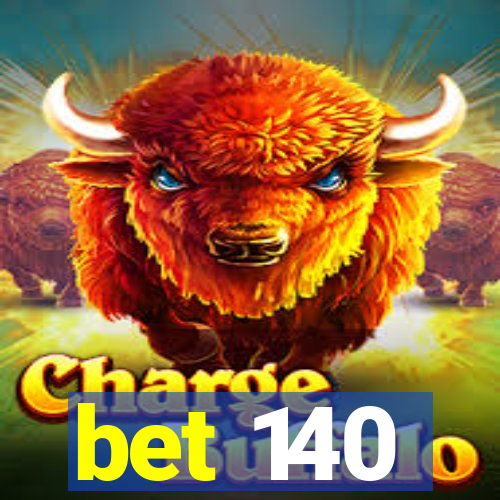 bet 140